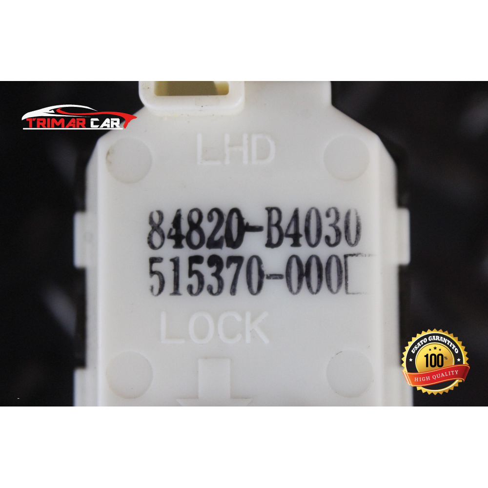 84820-B4030 PULSANTIERA ALZAVETRO ANTERIORE SX SINISTRA DAIHATSU TERIOS 2 (J2)(2006 IN POI) 1.3 VVT-i 4X4 86CV 63KW COD MOT; K3